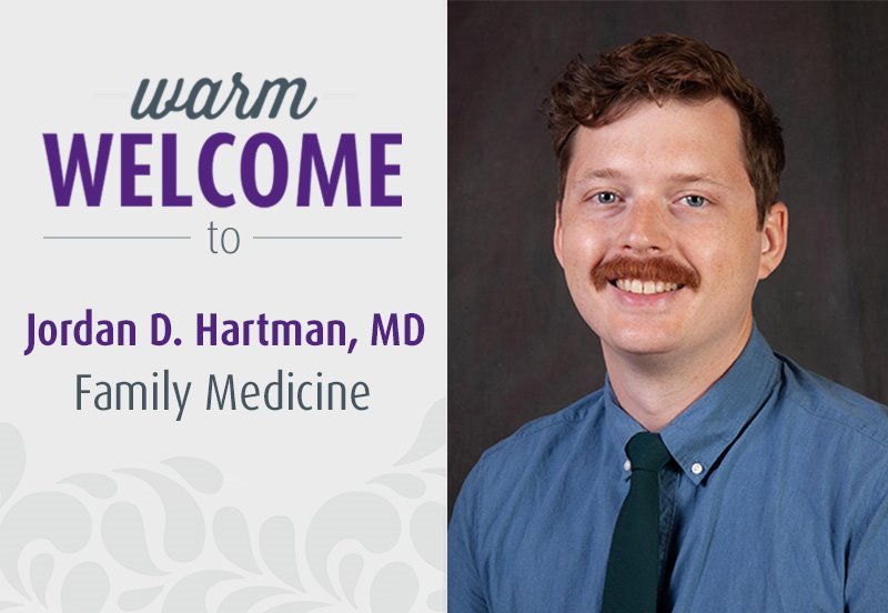 Warm Welcome to Jordan D. Hartman, MD - Family Medicine