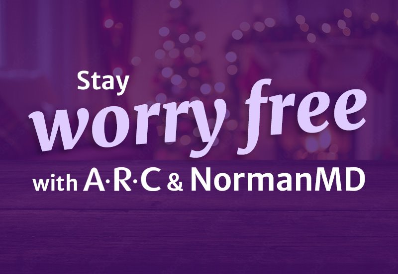 Image with the words, 'Stay worry free with ARC & NormanMD' and a holiday background