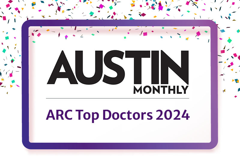 50 ARC doctors recognized as “Top” by Austin Monthly!
